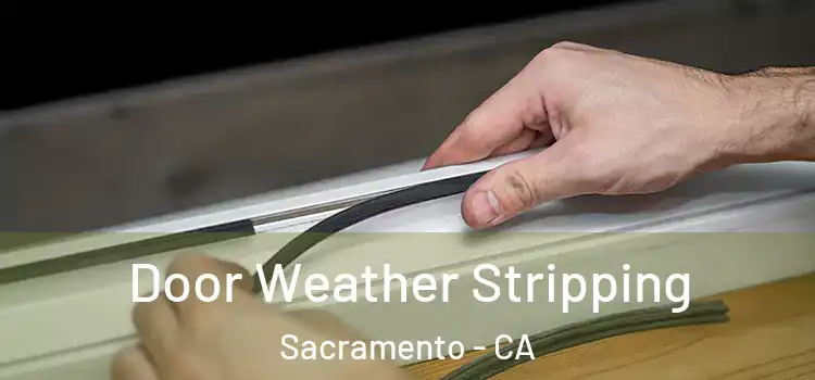 Door Weather Stripping Sacramento - CA